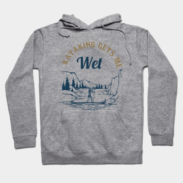 kayaking gets me wet Hoodie by fabecco